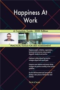 Happiness At Work A Complete Guide - 2020 Edition
