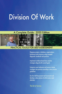 Division Of Work A Complete Guide - 2020 Edition