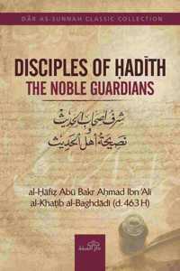 Disciples of Hadith-The Noble Guardians by Imam Al-Khatib al-Baghdadi