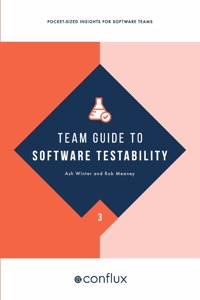 Team Guide to Software Testability