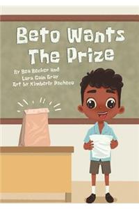 Beto Wants The Prize