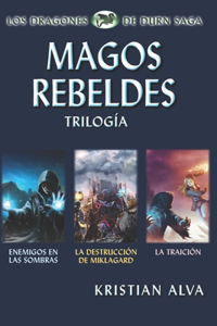 Magos Rebeldes (Enemigos en las Sombras, La Destrucción de Miklagard, La Traición)