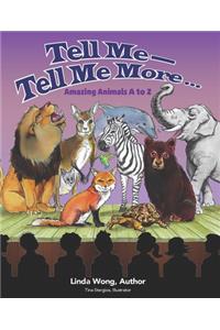 Tell Me-Tell Me More.... Amazing Animals A to Z