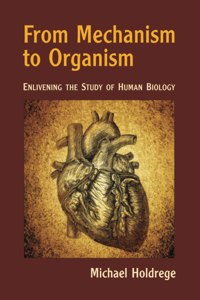 From Mechanism to Organism
