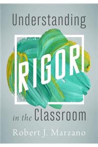 Understanding Rigor in the Classroom