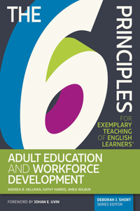 6 Principles for Exemplary Teaching of English Learners: Adult Education and Workforce Development