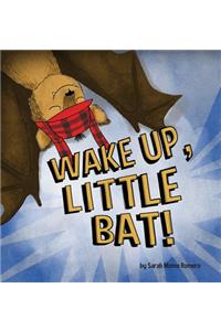 Wake Up, Little Bat!