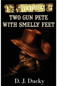 The Adventures of Two Gun Pete with Smelly Feet