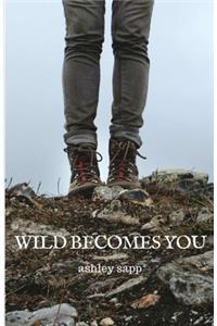 Wild Becomes You