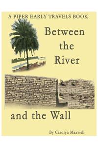 Between the River and the Wall