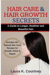 Hair Care and Hair Growth Secrets: A Guide to Longer, Healthier and Beautiful Hair - Includes 50+ Natural Hair Care Recipes for Growth, Shine & Repair (Organic Shampoo Recipes, Hair Loss Treatment)