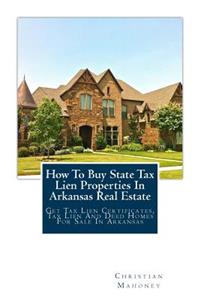 How to Buy State Tax Lien Properties in Arkansas Real Estate