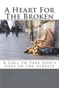 Heart For The Broken: A Call To Take God's Love To The Streets