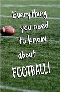Everything You Need to About FOOTBALL!
