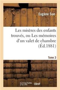 Les Misères Des Enfants Trouvés, Ou Les Mémoires d'Un Valet de Chambre. Tome 3