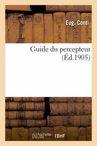 Guide Du Percepteur À l'Usage Des Percepteurs Municipaux, Des Candidats Percepteurs