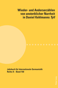 Wieder- und Anderserzaehlen von unsterblicher Narrheit in Daniel Kehlmanns Tyll