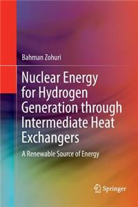 Nuclear Energy for Hydrogen Generation Through Intermediate Heat Exchangers