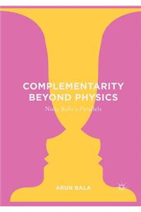 Complementarity Beyond Physics