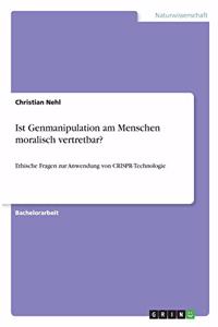 Ist Genmanipulation am Menschen moralisch vertretbar?