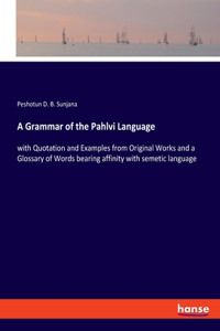 Grammar of the Pahlvi Language