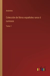 Colección de libros españoles raros ó curiosos