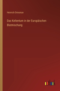 Das Keltentum in der Europäischen Blutmischung