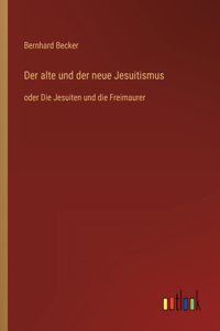 Der alte und der neue Jesuitismus
