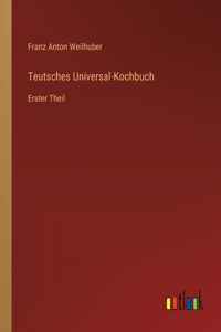 Teutsches Universal-Kochbuch