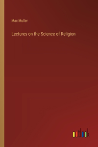 Lectures on the Science of Religion
