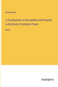 A Commentary on the Epistles and Gospels in the Book of Common Prayer