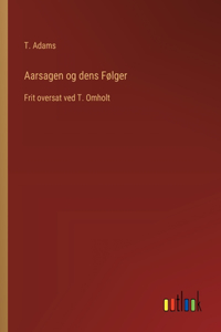 Aarsagen og dens Følger