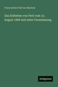 Das Erdbeben von Perù vom 13. August 1868 und seine Veranlassung