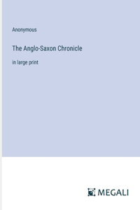 Anglo-Saxon Chronicle: in large print