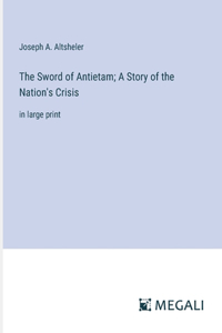 Sword of Antietam; A Story of the Nation's Crisis