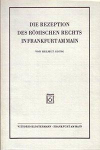 Die Rezeption Des Romischen Rechts in Frankfurt Am Main