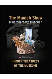 The Munich Show / Mineralientage MÃ¼nchen: Theme Book: Hidden Treasures of the Museums English Edition