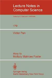 How to Multiply Matrices Faster