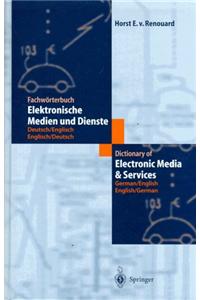 Fachwarterbuch Elektronische Medien Und Dienste/Dictionary of Electronic Media and Services: Deutsch/Englisch - Englisch/Deutsch. German/English - English/German