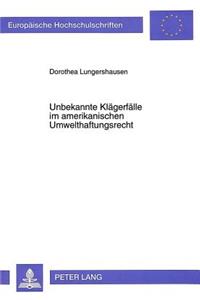 Unbekannte Klaegerfaelle im amerikanischen Umwelthaftungsrecht