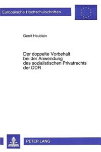 Der Doppelte Vorbehalt Bei Der Anwendung Des Sozialistischen Privatrechts Der Ddr
