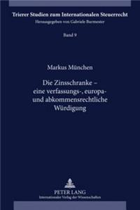 Die Zinsschranke - Eine Verfassungs-, Europa- Und Abkommensrechtliche Wuerdigung