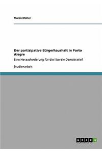 partizipative Bürgerhaushalt in Porto Alegre: Eine Herausforderung für die liberale Demokratie?