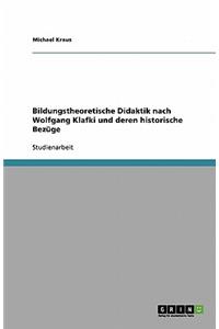 Bildungstheoretische Didaktik nach Wolfgang Klafki und deren historische Bezüge