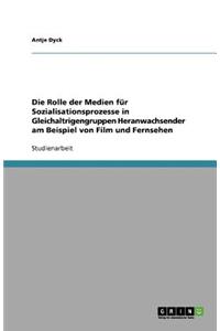 Die Rolle der Medien für Sozialisationsprozesse in Gleichaltrigengruppen Heranwachsender am Beispiel von Film und Fernsehen