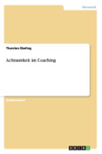 Achtsamkeit im Coaching