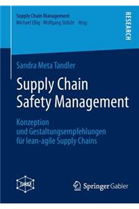 Supply Chain Safety Management: Konzeption Und Gestaltungsempfehlungen Für Lean-Agile Supply Chains