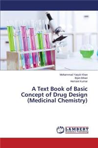 A Text Book of Basic Concept of Drug Design (Medicinal Chemistry)