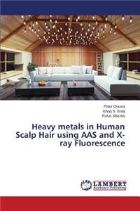 Heavy metals in Human Scalp Hair using AAS and X-ray Fluorescence