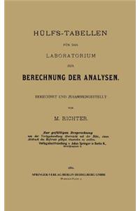 Hülfs-Tabellen für das Laboratorium zur Berechnung der Analysen